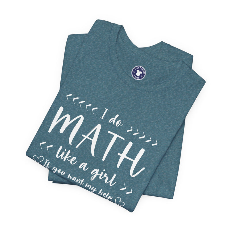 I Do Math Like A Girl - Premium Unisex Crewneck T-Shirt