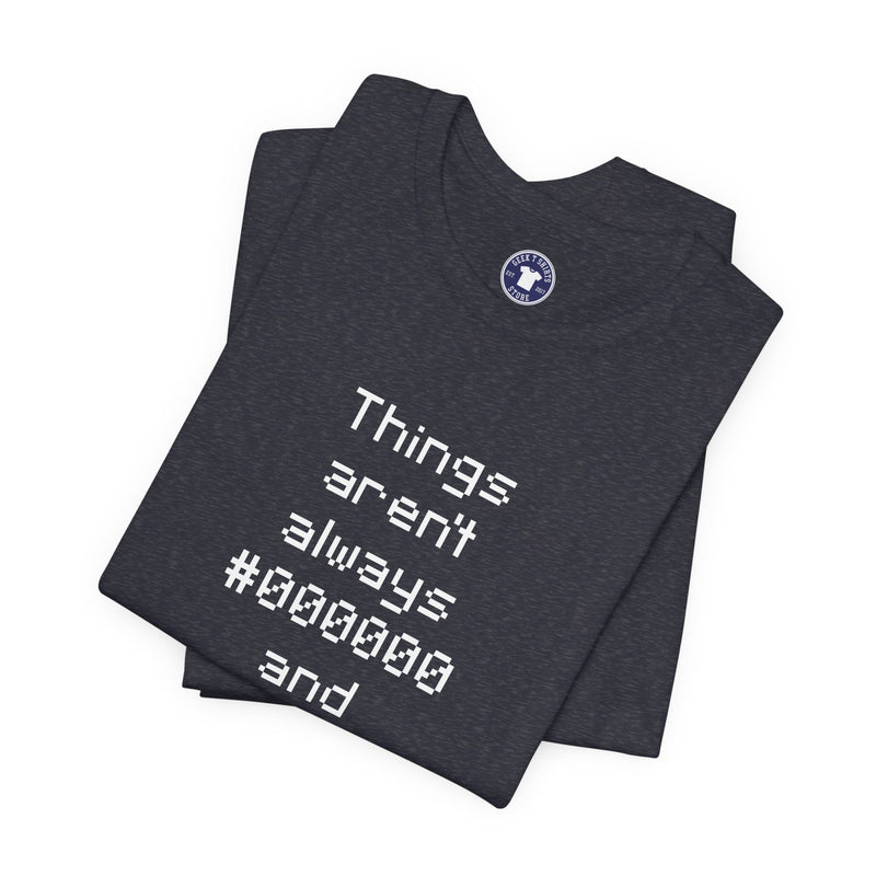 Things Aren't Always Black And White - Premium Unisex Crewneck T-Shirt