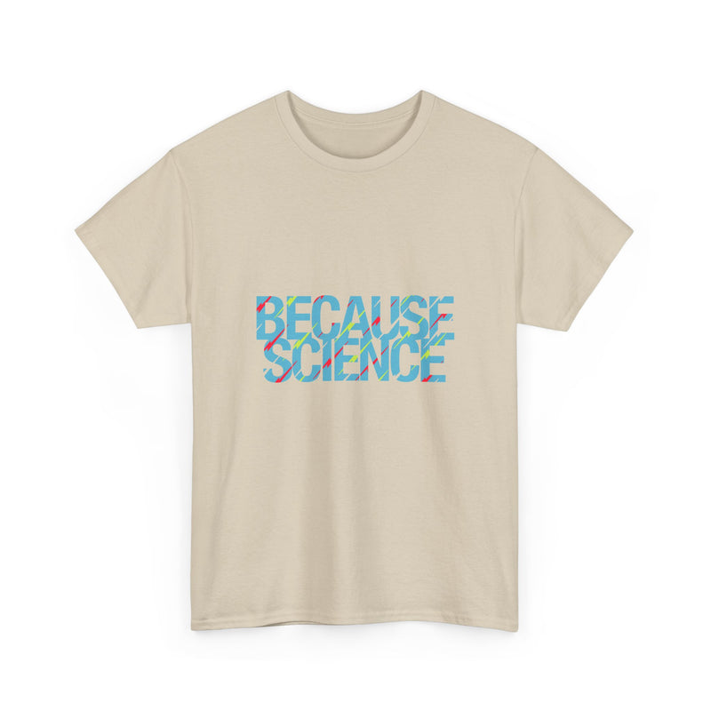 Because Science T-Shirt, Geek T-Shirt, Nerd Shirt, Science Humor Tee, STEM Gift, Geeky Apparel, Nerdy Quote Shirt, Science Lover Present