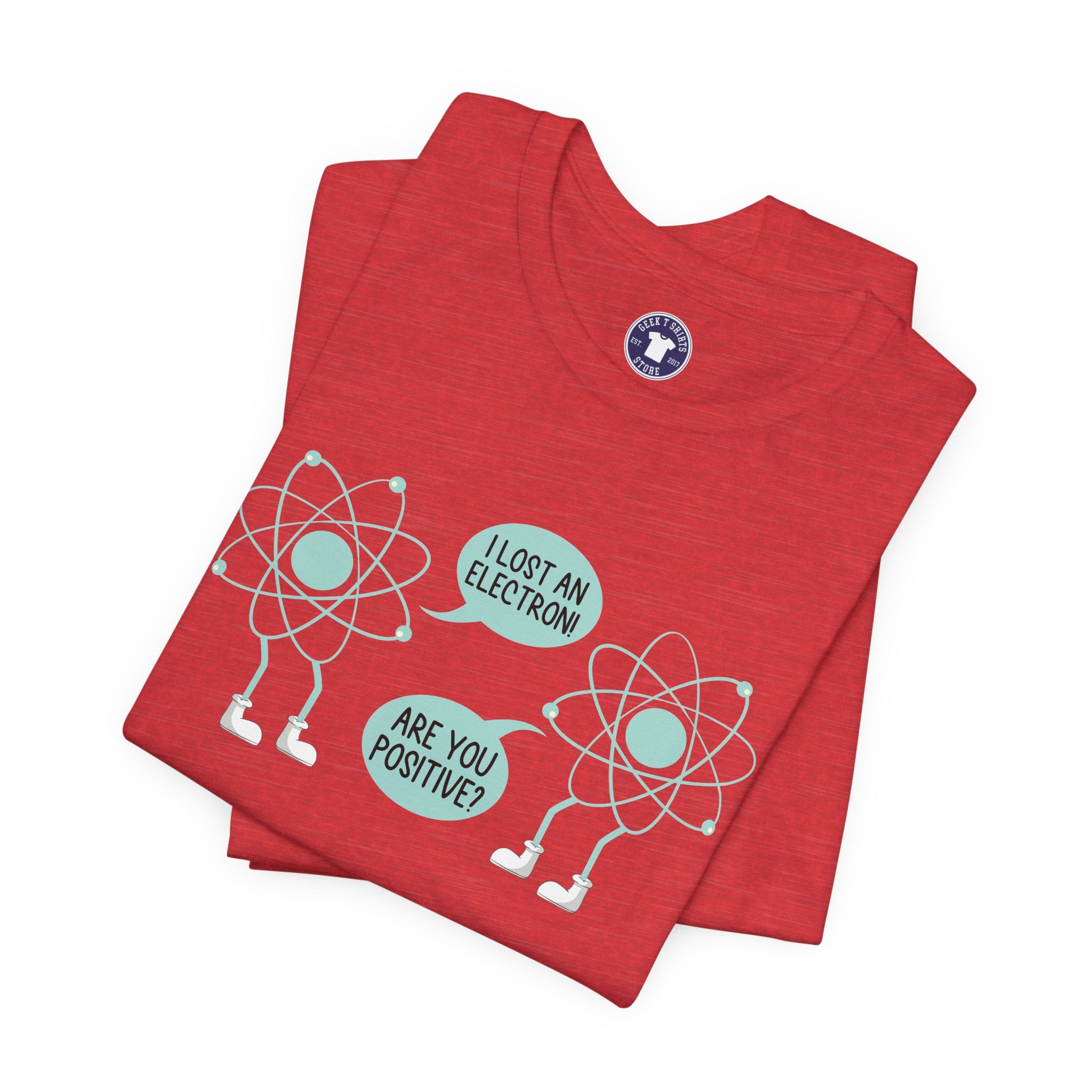 I Lost An Electron Are You Positive - Physics Shirt - Premium Unisex Crewneck T-Shirt