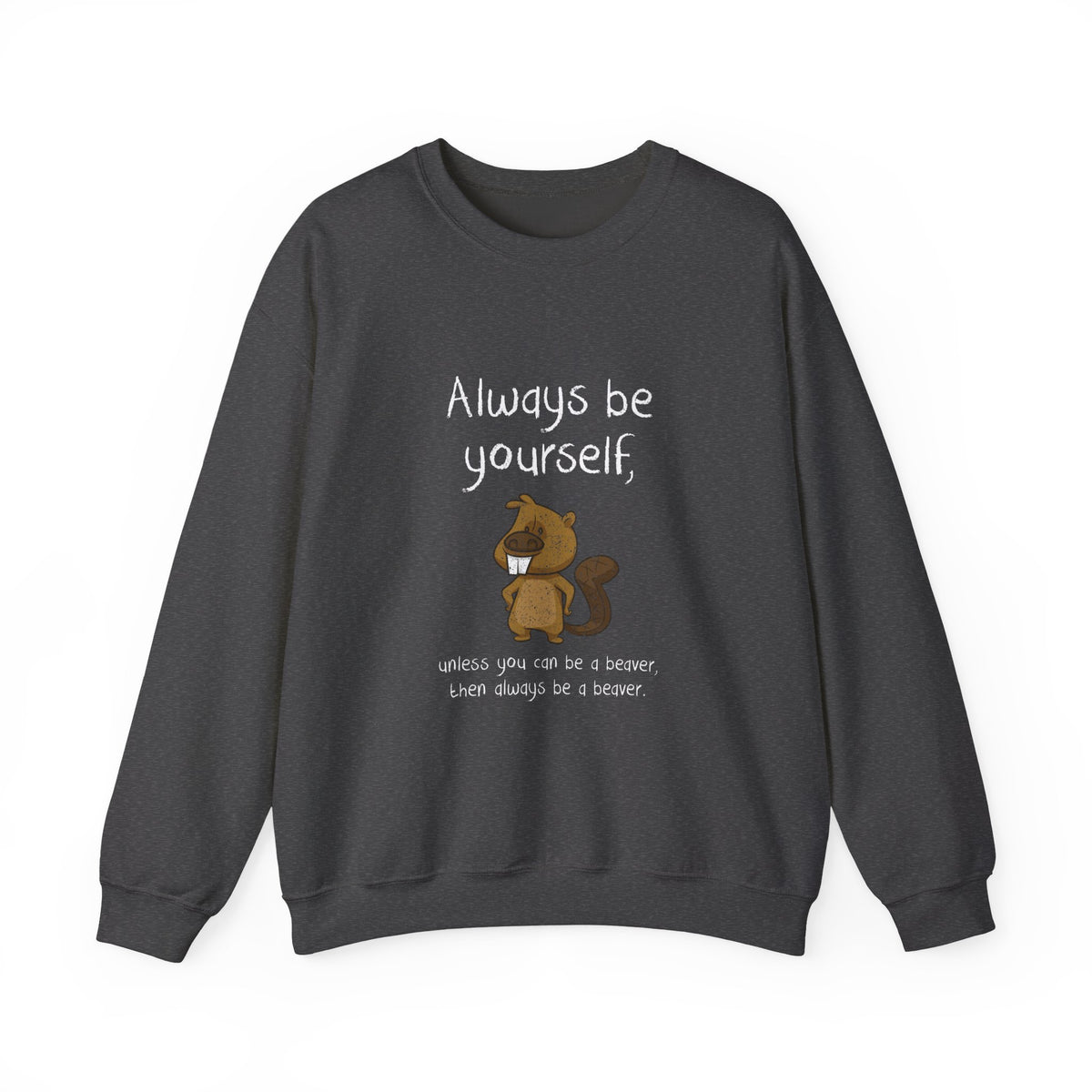 Always Be A Beaver Sweatshirt