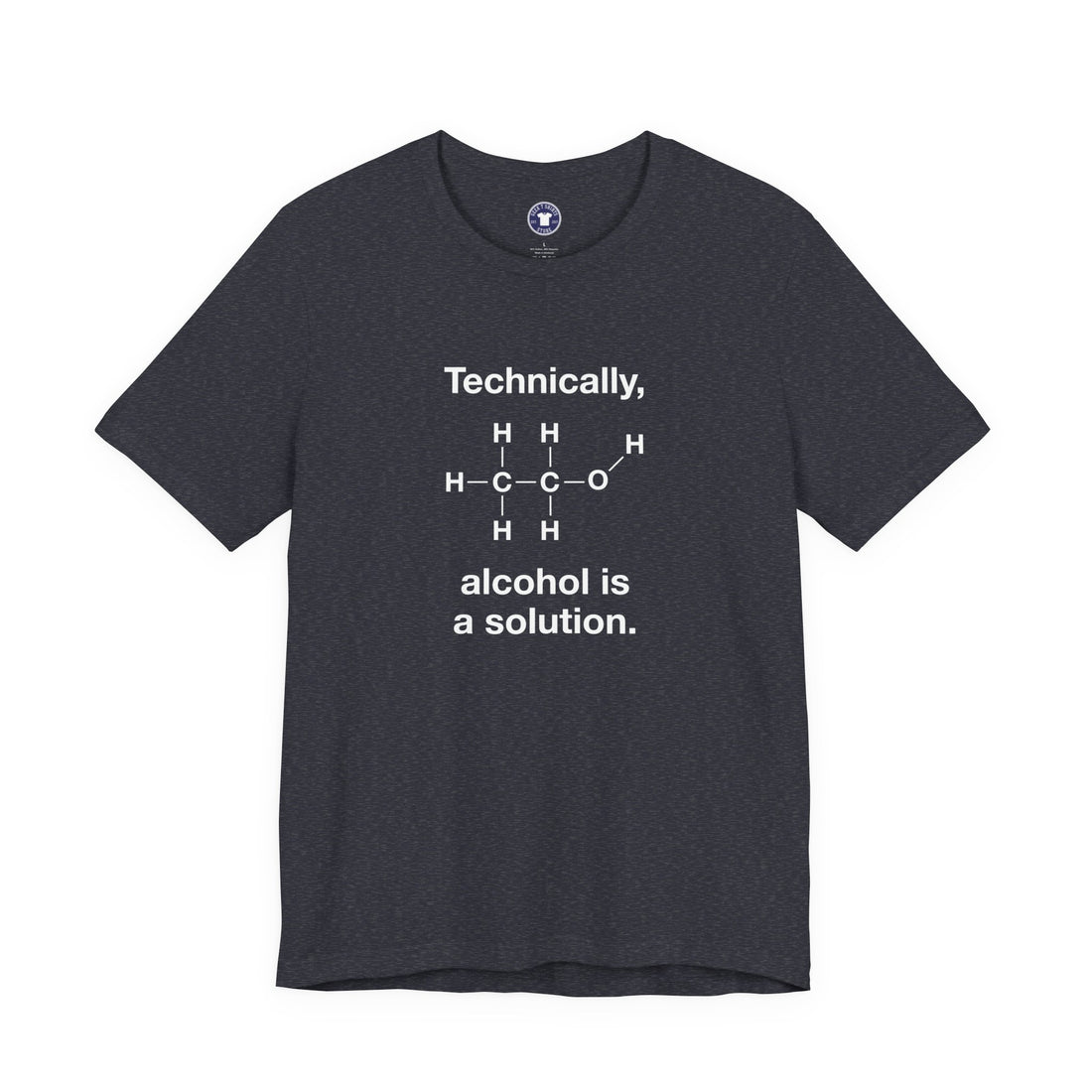 Technically Alcohol Is A Solution - Premium Unisex Crewneck T-Shirt