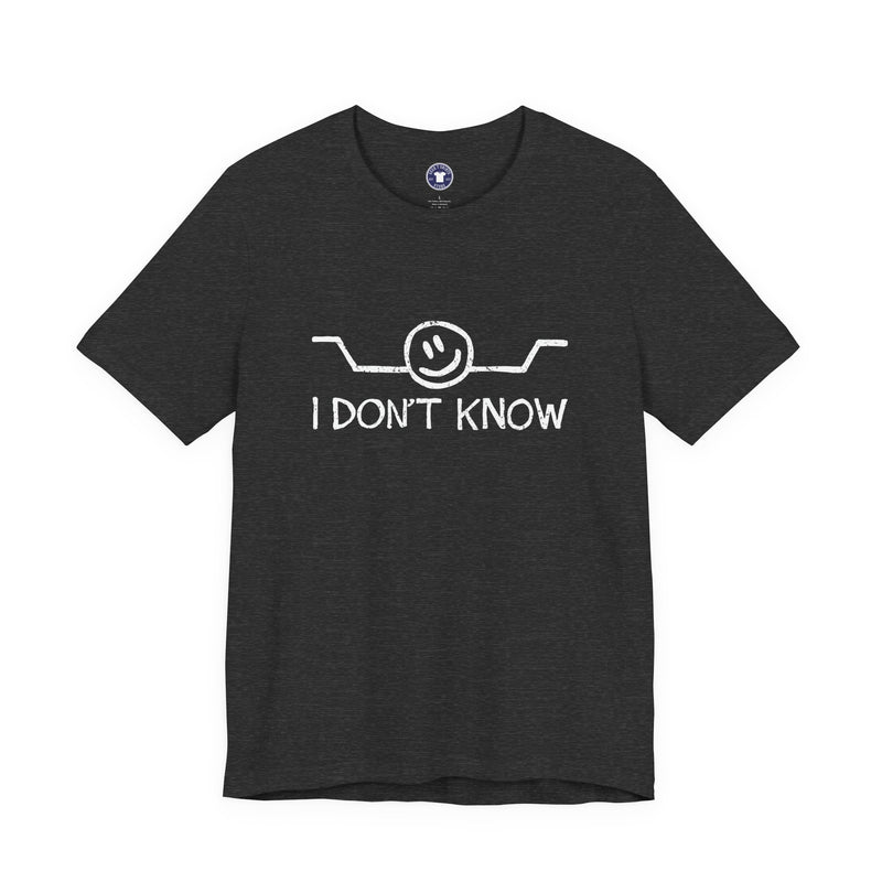 I Don't Know - Premium Unisex Crewneck T-Shirt