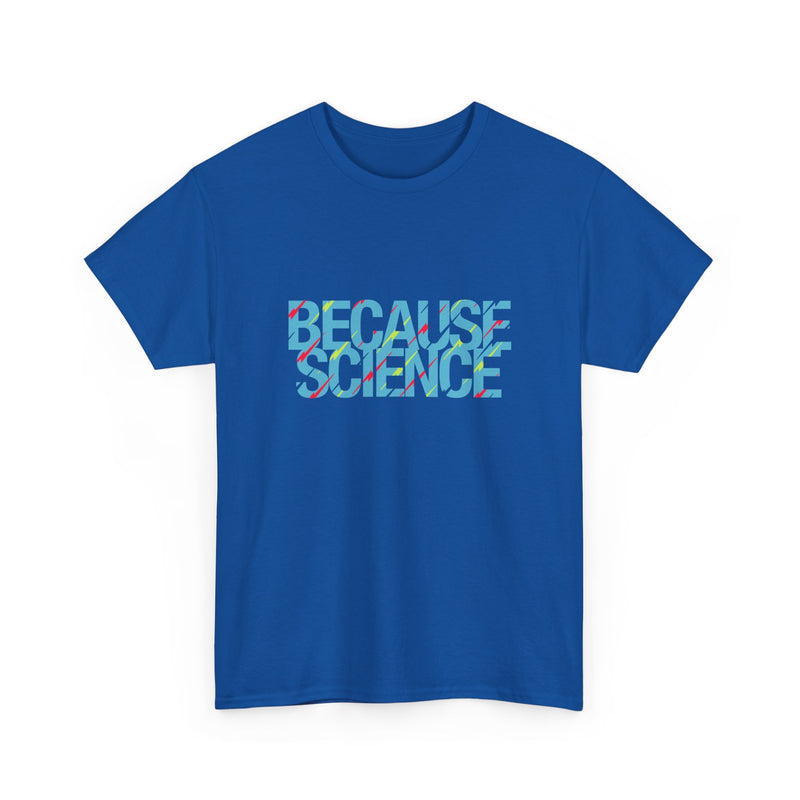 Because Science - Regular Unisex Crewneck T-Shirt