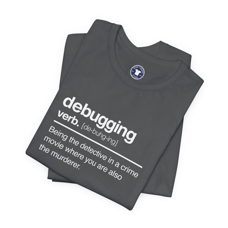 Debugging Verb - Nerd Shirt - It Shirt - Premium Unisex Crewneck T-Shirt