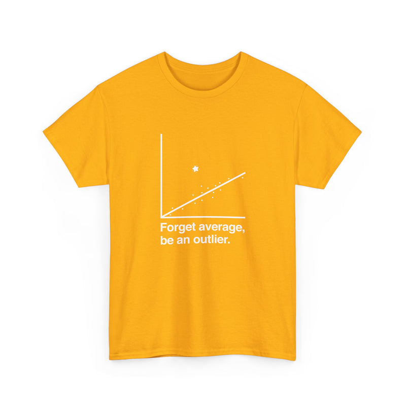 Forget Average Be An Outlier - Inspirational Math Shirt - Regular Unisex Crewneck T-Shirt