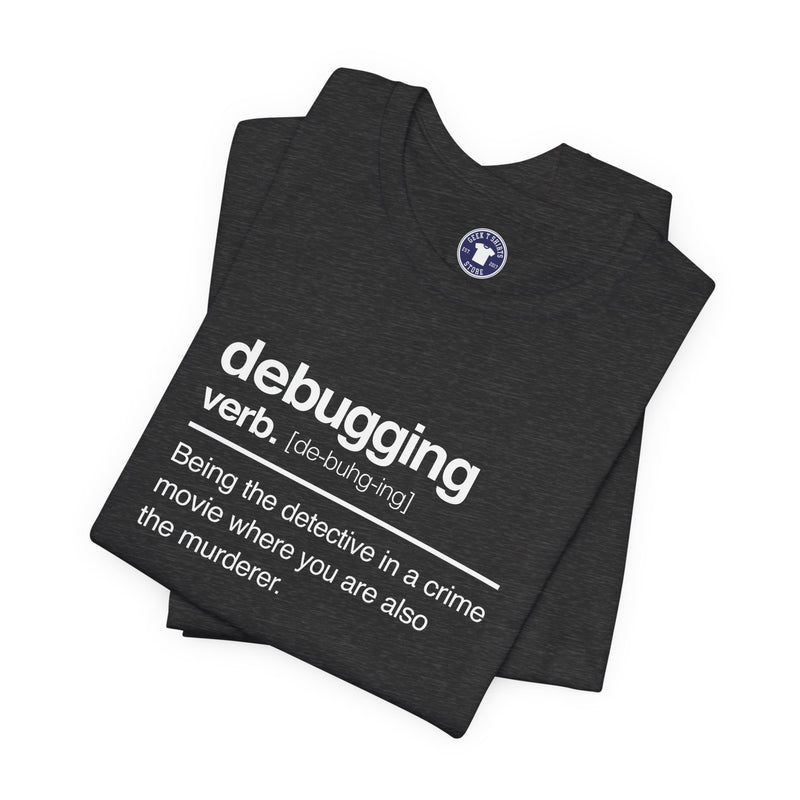Debugging Verb - Nerd Shirt - It Shirt - Premium Unisex Crewneck T-Shirt