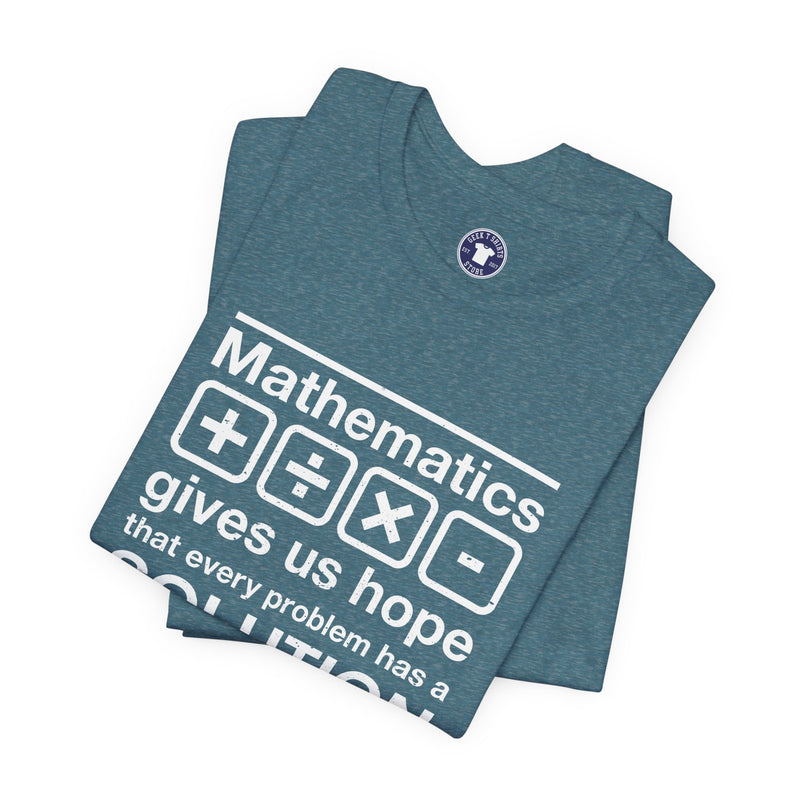 Mathematics Gives Us Hope - Inspirational Math Shirt - Premium Unisex Crewneck T-Shirt