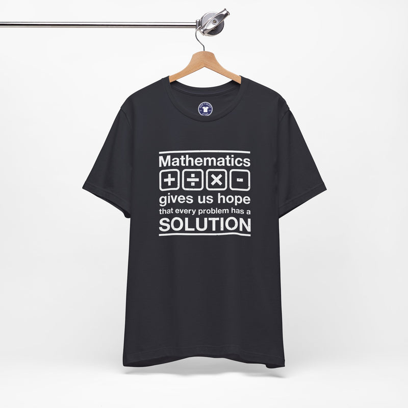 Mathematics Gives Us Hope - Inspirational Math Shirt - Premium Unisex Crewneck T-Shirt