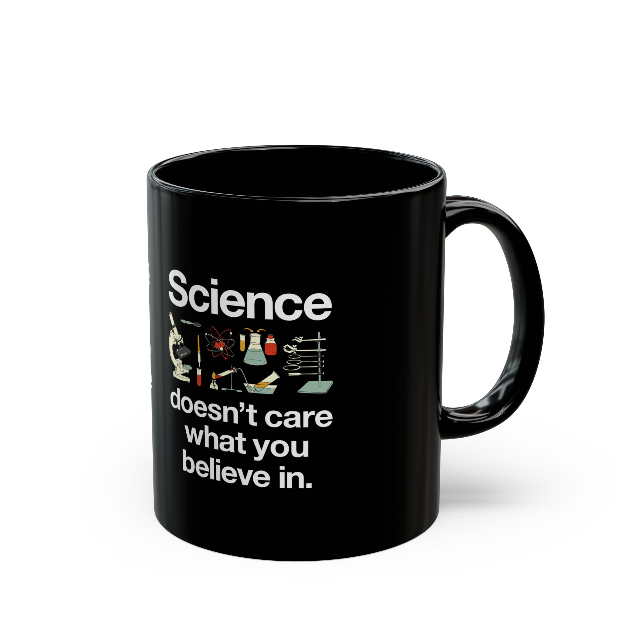 Science Doesn't Care What You Believe In - Black Glossy Mug