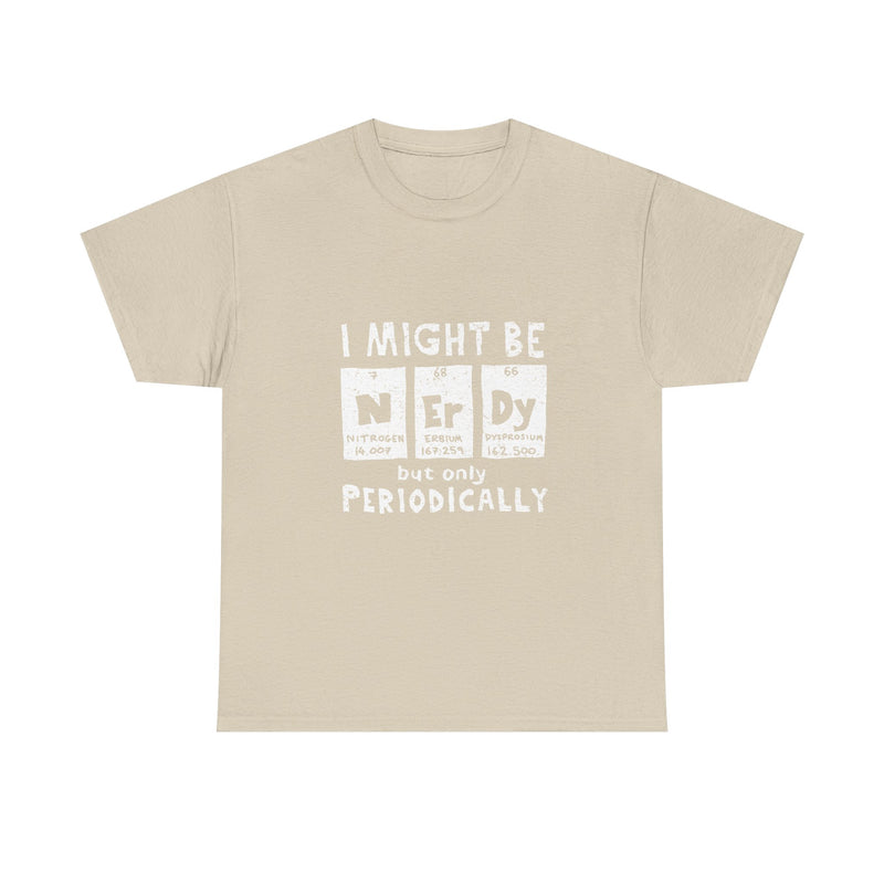 I Might Be Nerdy But Only Periodically T-Shirt, Science Pun Tee, Chemistry Shirt, Geek Gift, Periodic Table Humor Top, Nerdy Science Apparel