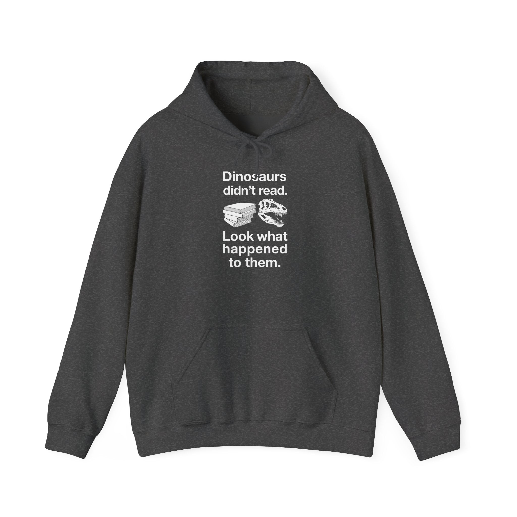Dinosaurs Didn’t Read - Unisex Hooded Sweatshirt