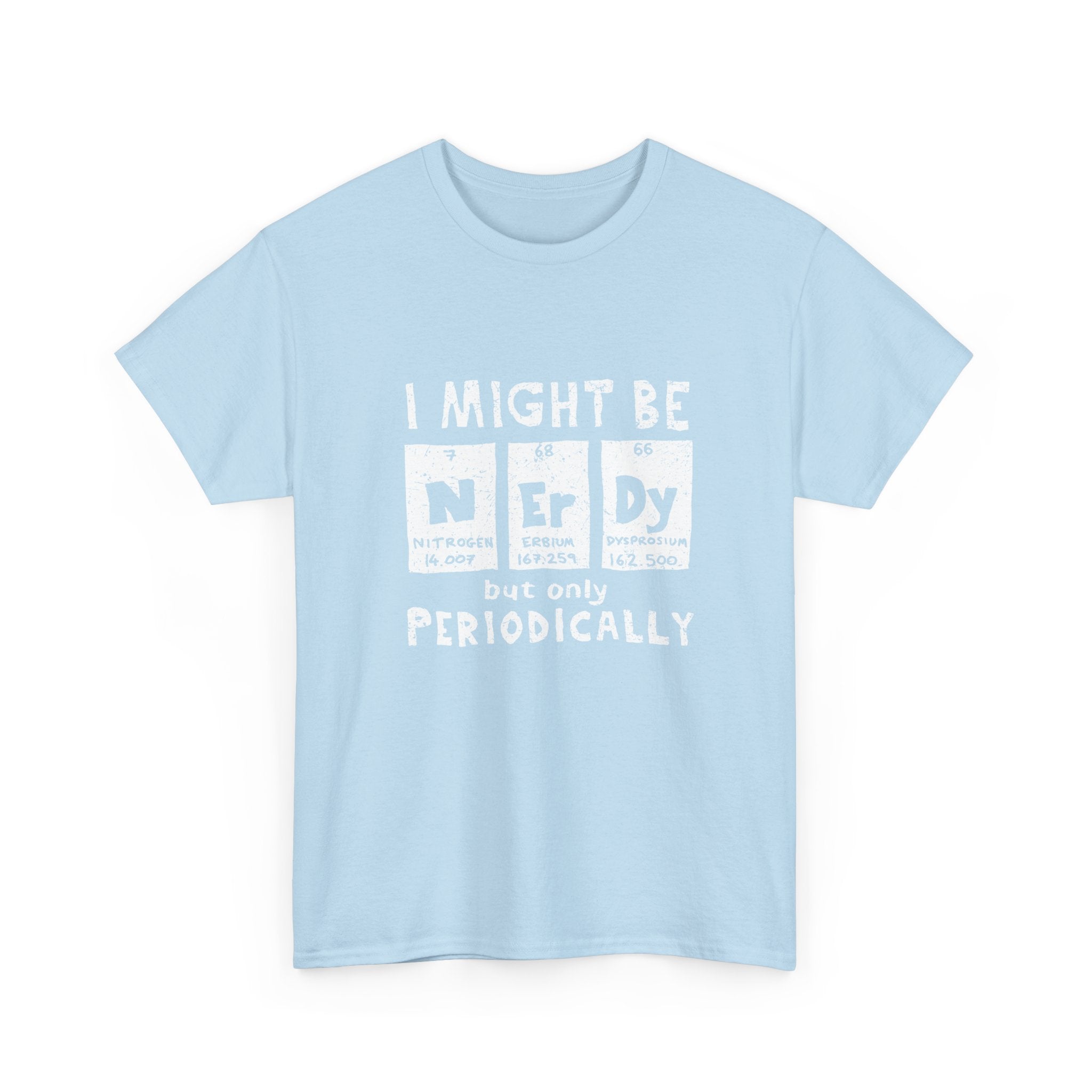 I Might Be Nerdy Periodically -  Unisex Crewneck T-Shirt
