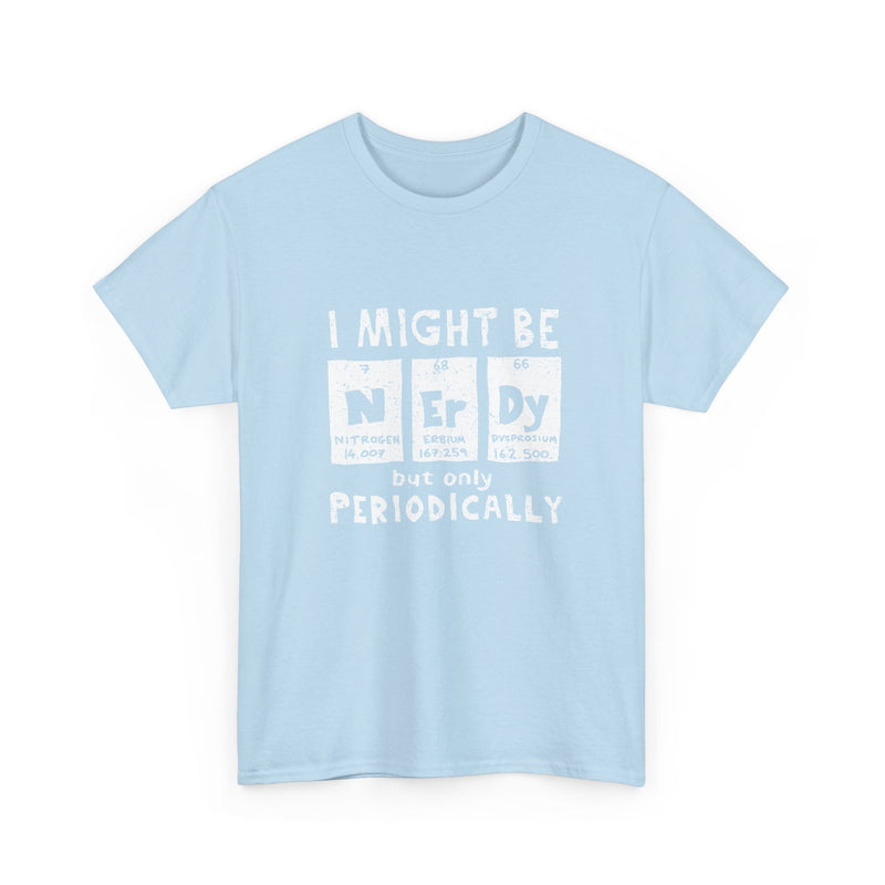 I Might Be Nerdy Periodically - Regular Unisex Crewneck T-Shirt