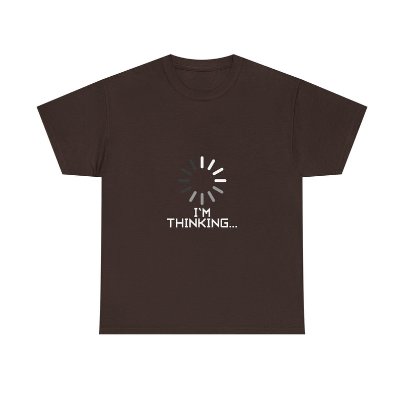 I'm Thinking Loading T-Shirt, Geek T-Shirt, Nerd Shirt, Funny Tech Tee, Coding Humor Shirt, Programmer Gift, Sarcastic Humor Apparel