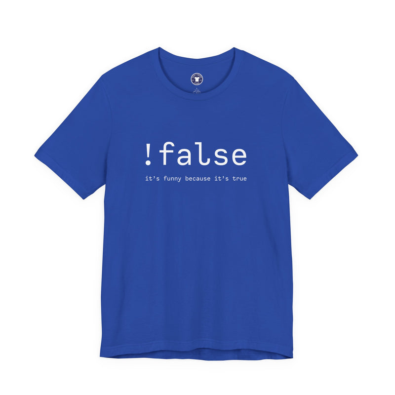 False Its Funny Because Its True - Nerd Shirt - It Shirt - Premium Unisex Crewneck T-Shirt