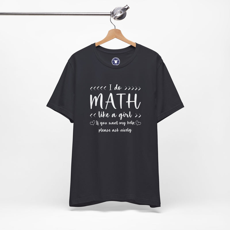 I Do Math Like A Girl - Premium Unisex Crewneck T-Shirt