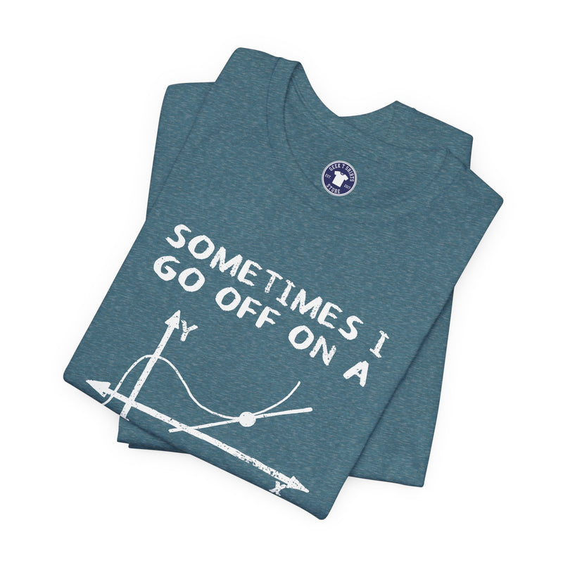 Sometimes I Go Off On A Tangent - Premium Unisex Crewneck T-Shirt