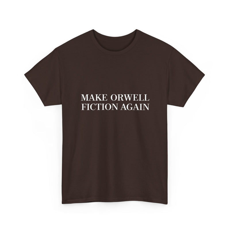Make Orwell Fiction Again T-shirt, Satirical Quote Tee, Political Humor Shirt, Geek T-Shirt, Nerd Shirt, Thought Provoking Apparel Gift