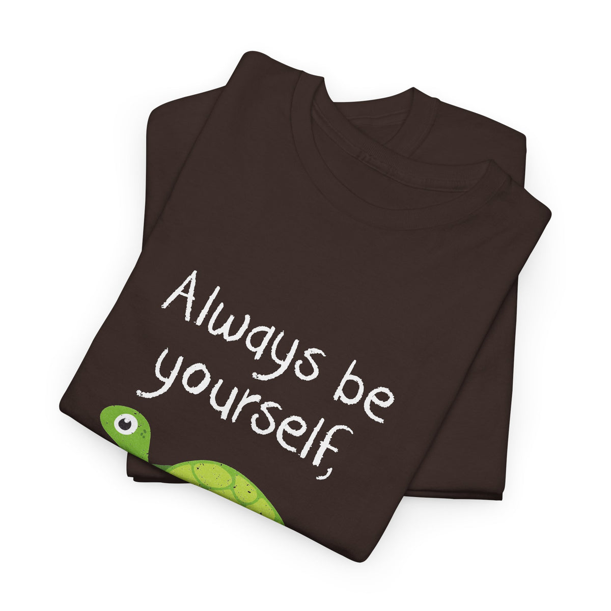 Always Be A Turtle