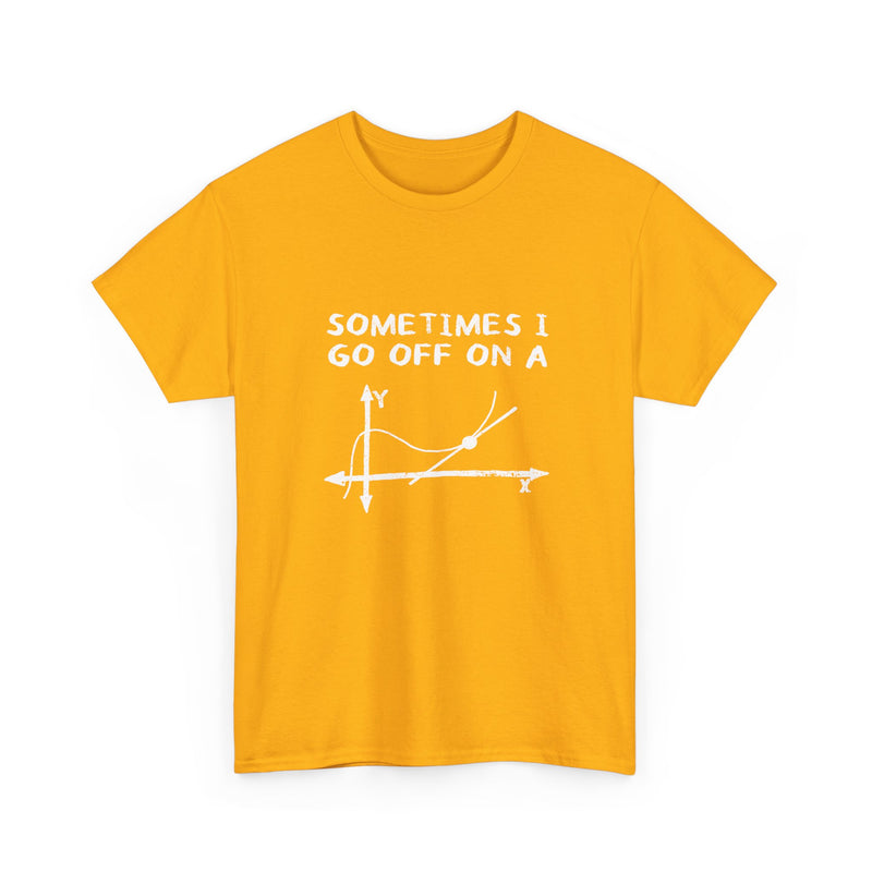 Sometimes I Go Off On A Tangent - Regular Unisex Crewneck T-Shirt