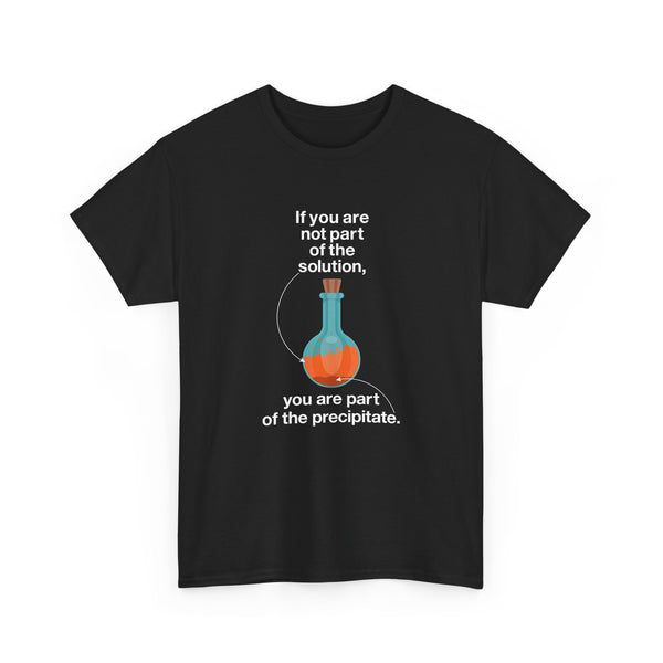 If You Are Not Part Of The Solution - Regular Unisex Crewneck T-Shirt