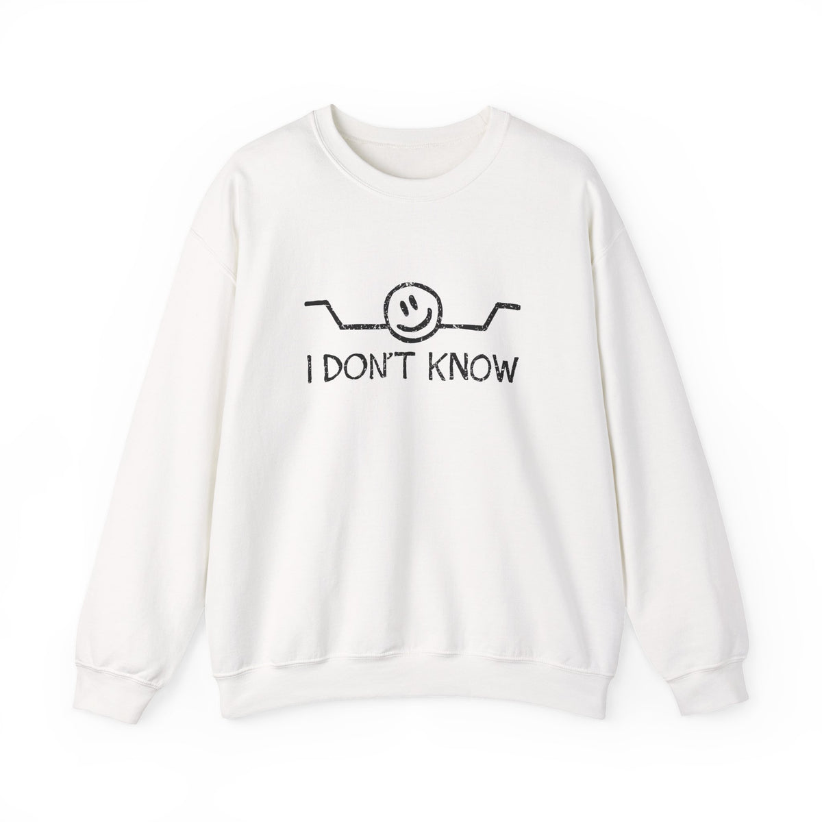 I Don't Know Sweatshirt