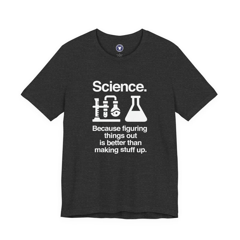 Science Because Figuring Things Out - Premium Unisex Crewneck T-Shirt