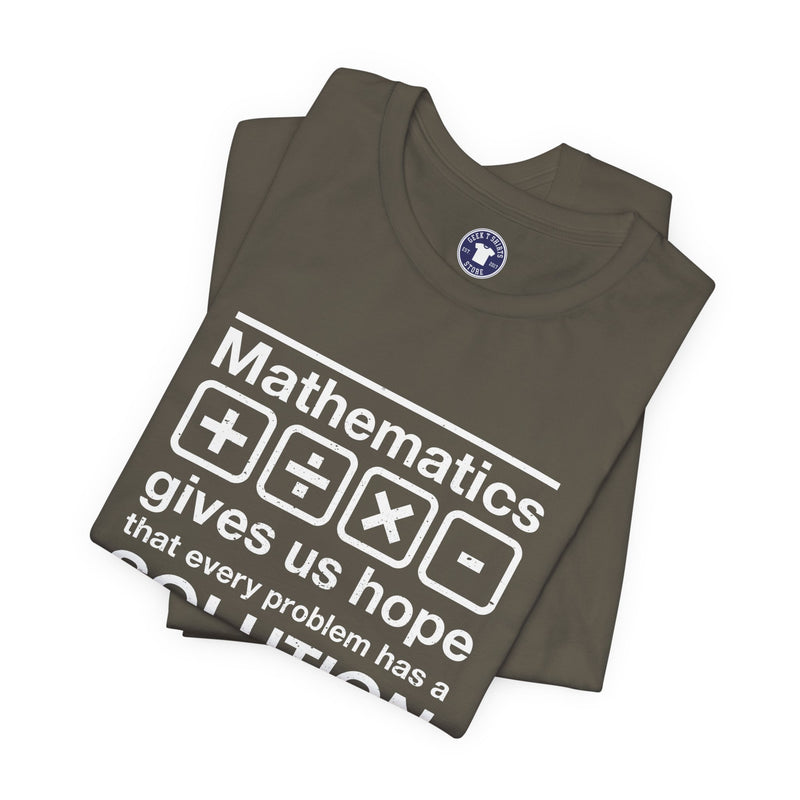 Mathematics Gives Us Hope - Inspirational Math Shirt - Premium Unisex Crewneck T-Shirt