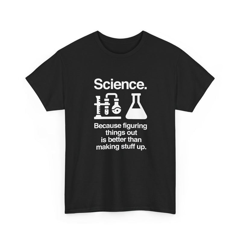 Science Because Figuring Things Out - Regular Unisex Crewneck T-Shirt