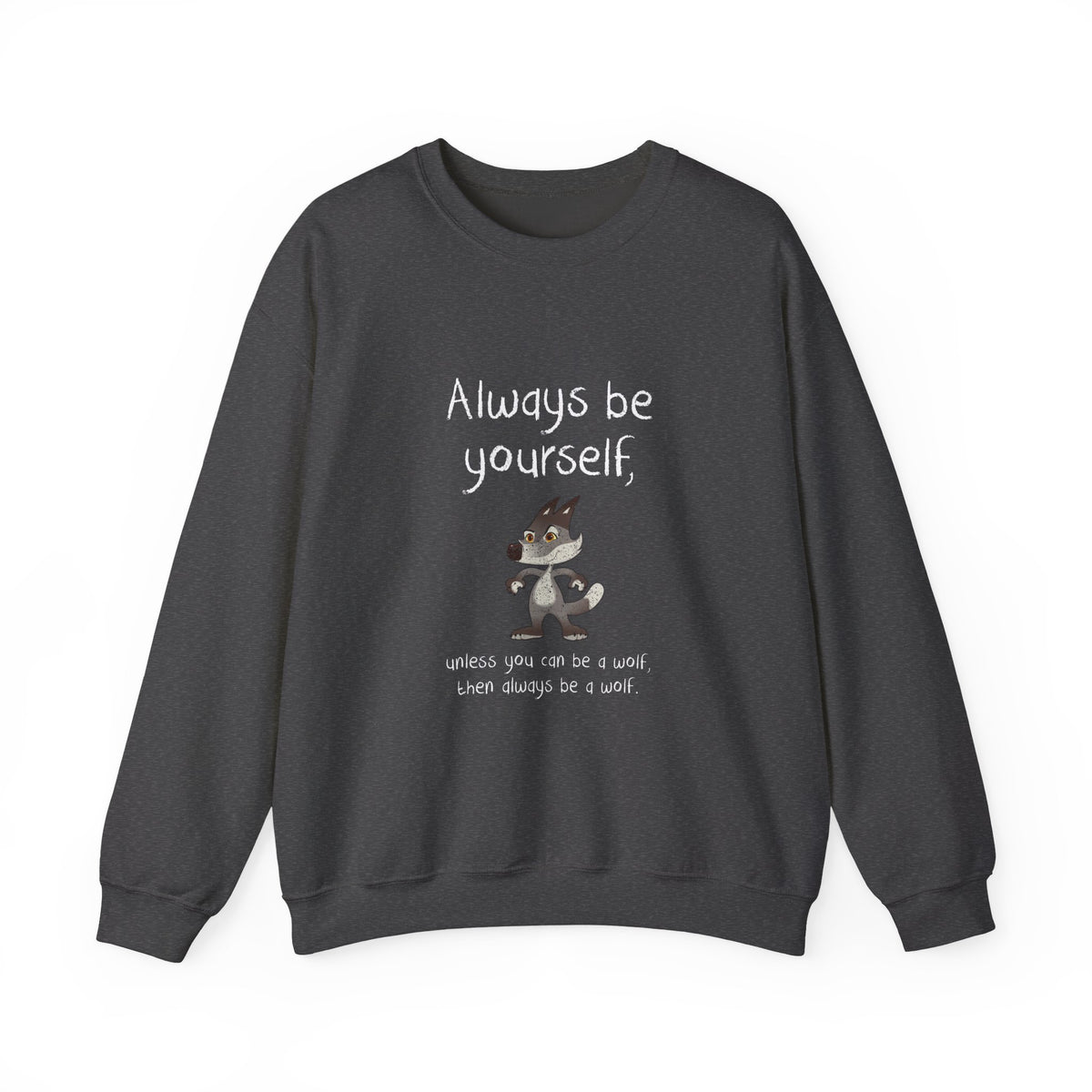 Always Be A Wolf Sweatshirt