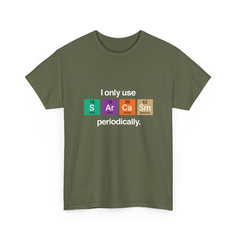 I Only Use Sarcasm Periodically - Regular Unisex Crewneck T-Shirt