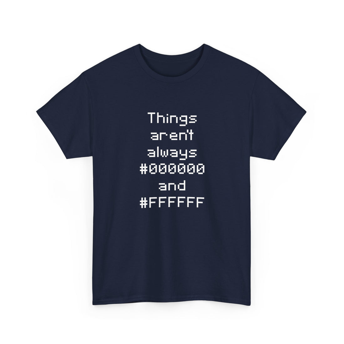 Things Aren't Always Black And White - Regular Unisex Crewneck T-Shirt