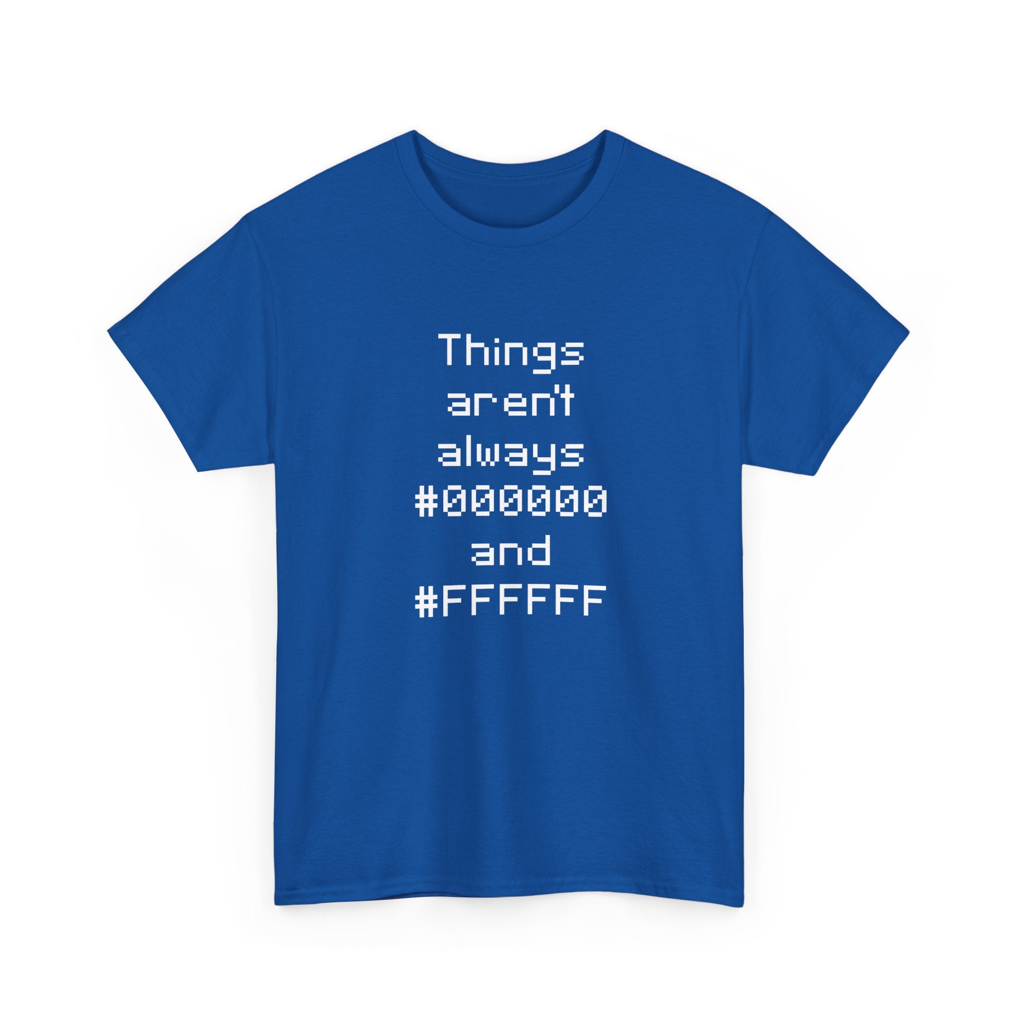 Things Aren't Always Black And White -  Unisex Crewneck T-Shirt
