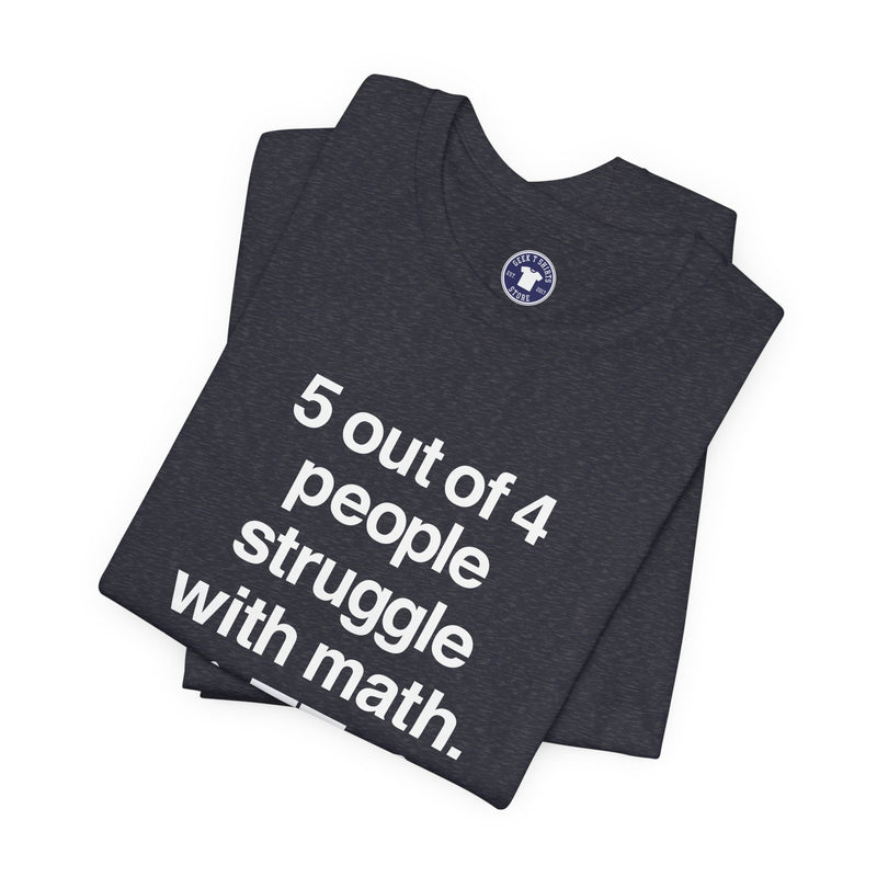 Five Out Of Four People - Premium Unisex Crewneck T-Shirt