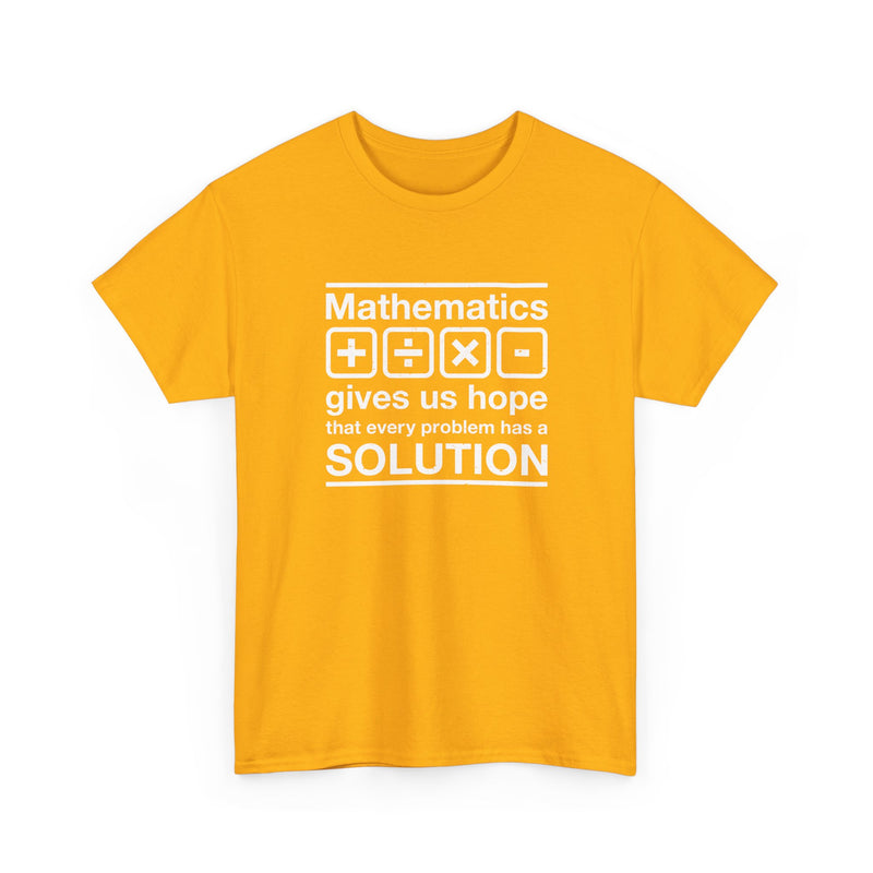 Mathematics Gives Us Hope - Inspirational Math Shirt - Regular Unisex Crewneck T-Shirt