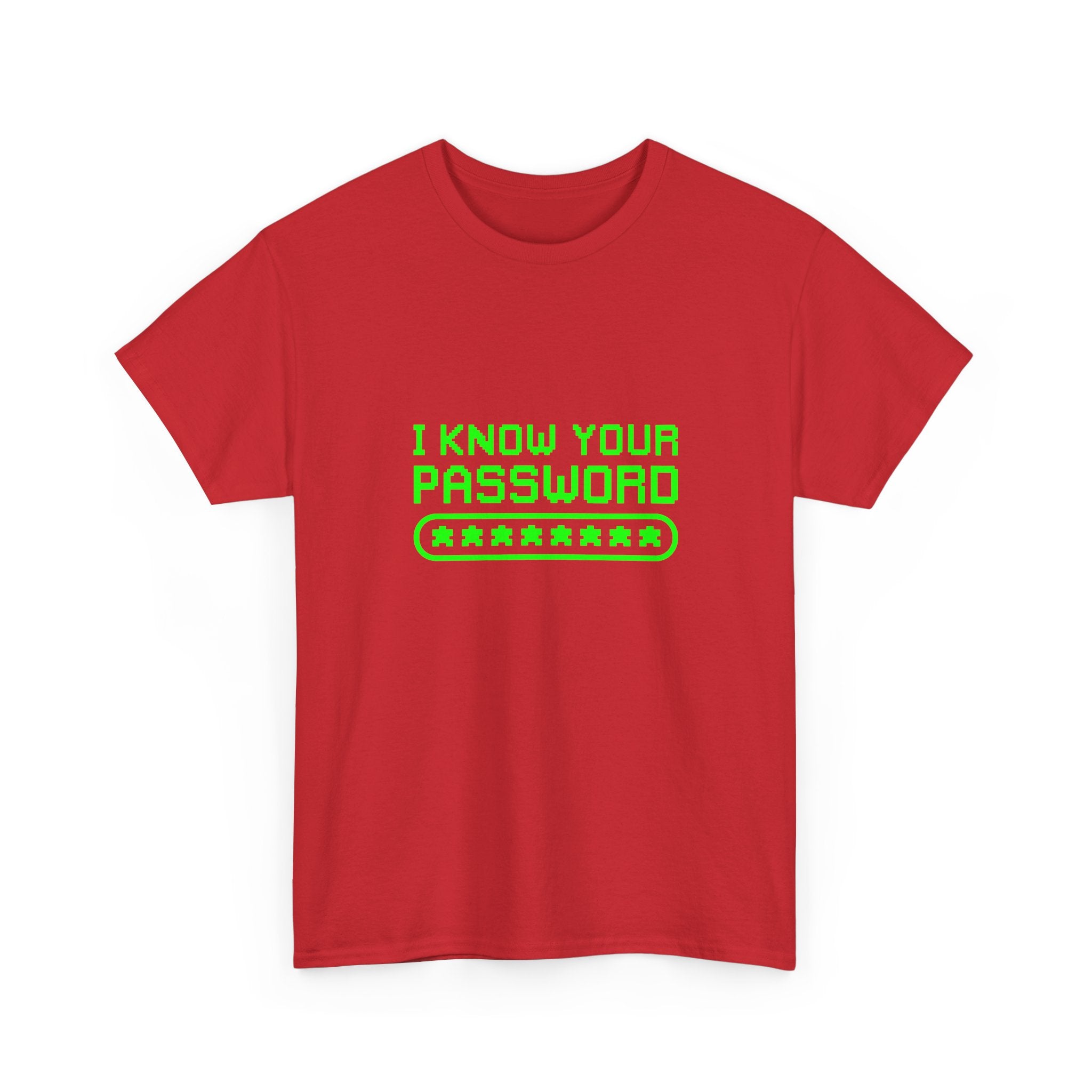 I Know Your Password Funny Hacker - Nerd Shirt -  Unisex Crewneck T-Shirt