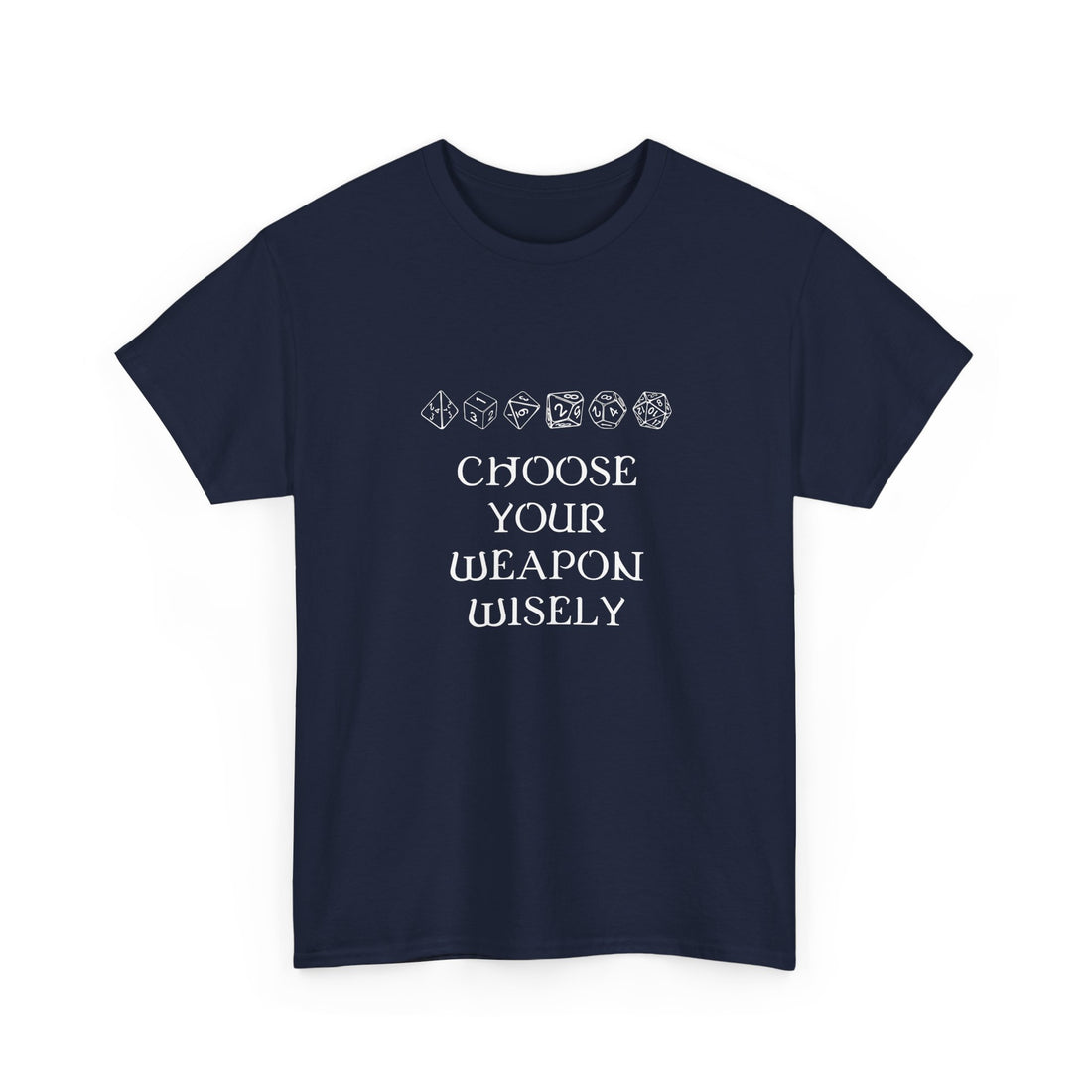 Choose Your Weapon Dnd Role Play Gamer T-Shirt - Dice Fan Shirt - Regular Unisex Crewneck T-Shirt