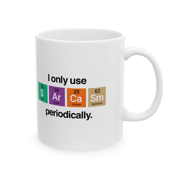 I Only Use Sarcasm Mug