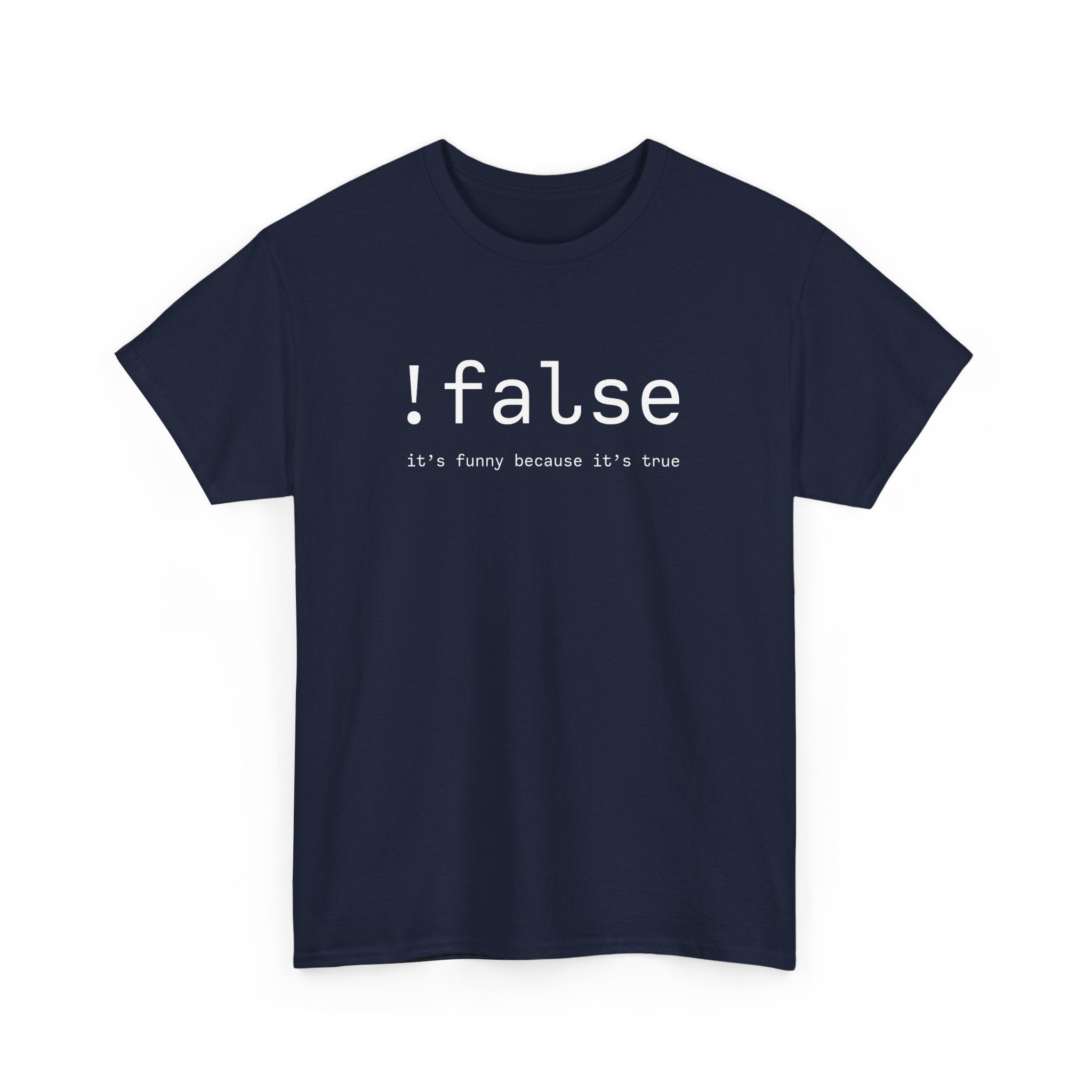 False Its Funny Because Its True - Nerd Shirt - It Shirt -  Unisex Crewneck T-Shirt