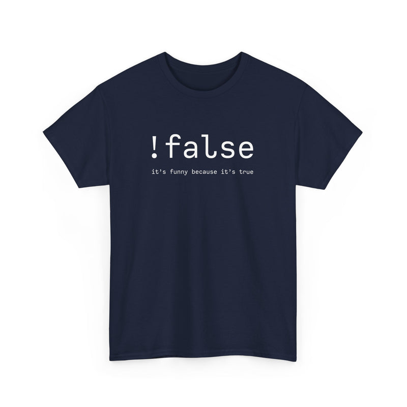 False Its Funny Because Its True - Nerd Shirt - It Shirt - Regular Unisex Crewneck T-Shirt