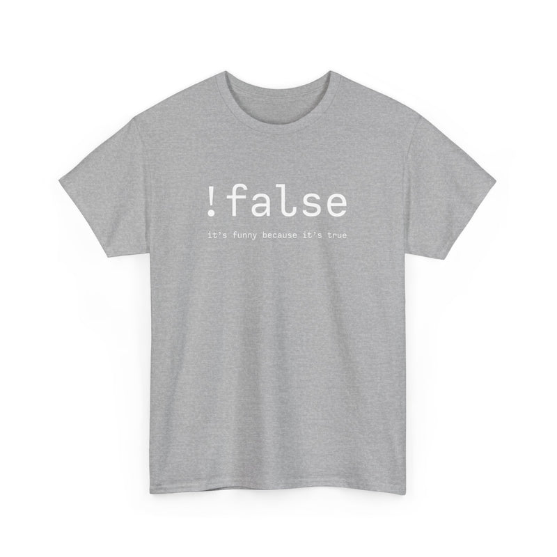 False Its Funny Because Its True - Nerd Shirt - It Shirt - Regular Unisex Crewneck T-Shirt