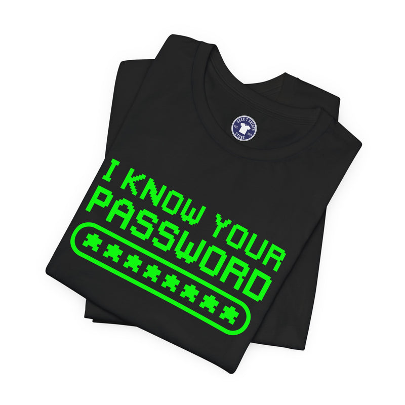 I Know Your Password Funny Hacker - Nerd Shirt - Premium Unisex Crewneck T-Shirt