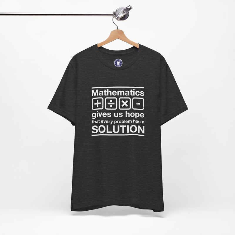 Mathematics Gives Us Hope - Inspirational Math Shirt - Premium Unisex Crewneck T-Shirt