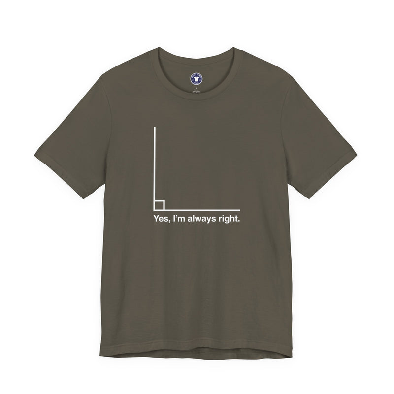 Yes I’m Always Right - Premium Unisex Crewneck T-Shirt