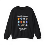 Back In My Day We Had Nine Planets Sweatshirt