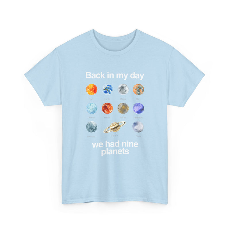 Back In My Day We Had Nine Planets - Cosmology T-Shirt - Regular Unisex Crewneck T-Shirt