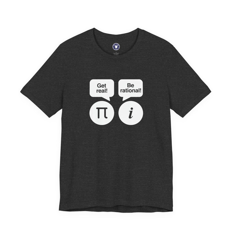 Get Real Be Rational - Premium Unisex Crewneck T-Shirt