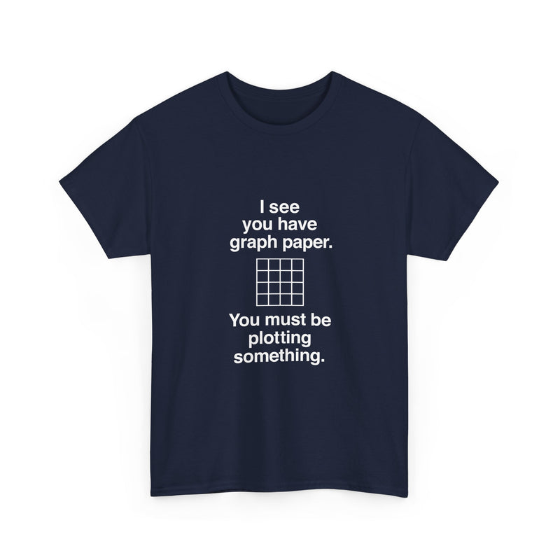 Funny Geek T-Shirt, Nerd Shirt, Math Humor Tee, Graph Paper Joke Shirt, Plotting Pun Top, Science Lover Gift, Programmer Humor Apparel