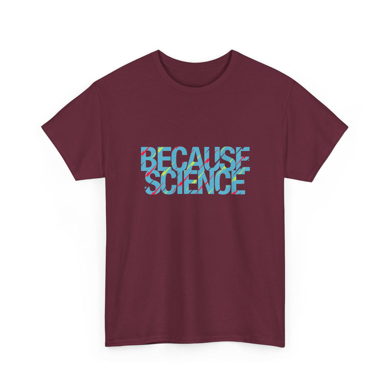 Because Science - Regular Unisex Crewneck T-Shirt